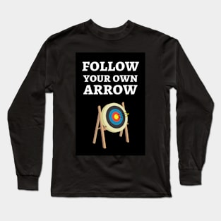 Follow Your Own Arrow Long Sleeve T-Shirt